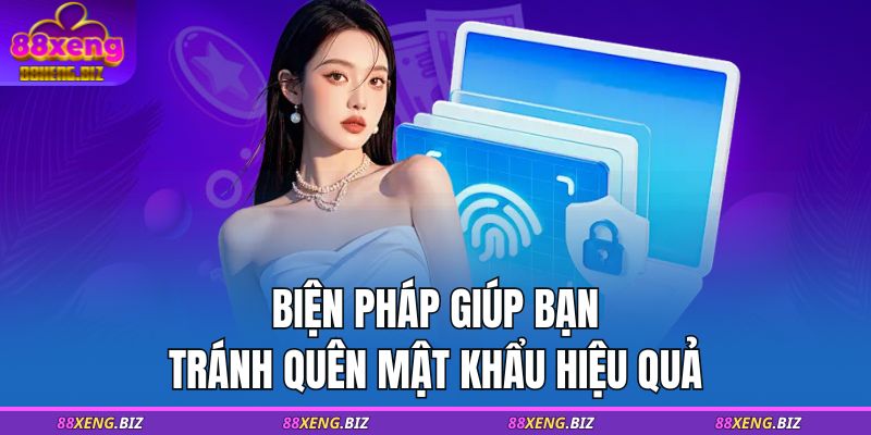 Quên Mật Khẩu - Hướng Dẫn Cách Lấy Lại Tài Khoản Khi Quên 4 Biện pháp giúp bạn tránh quên mật khẩu hiệu quả