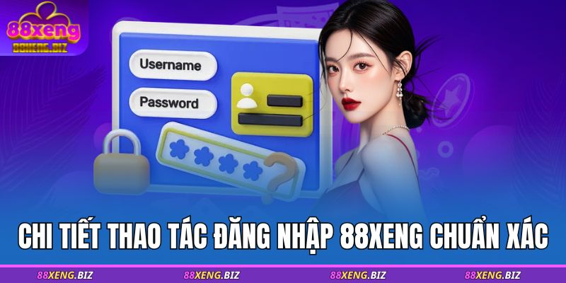 Đăng Nhập 88XENG - Bước Khởi Đầu Để Trải Nghiệm Cho Tân Thủ 3 Chi tiết thao tác đăng nhập 88XENG chuẩn xác
