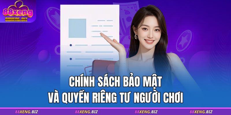 Điều Khoản Và Điều Kiện 88XENG 3 Chính sách bảo mật và quyền riêng tư người chơi