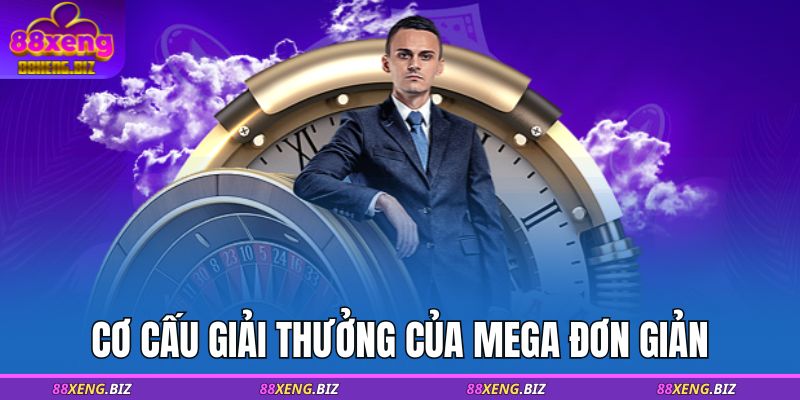 Xổ số Mega 88XENG - Cơ Hội Trúng Hàng Triệu USD 3 Cơ cấu giải thưởng của mega đơn giản