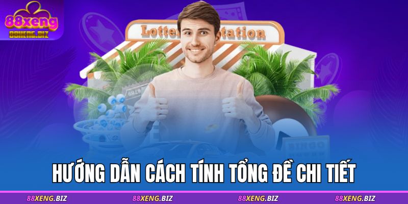 Tổng Đề Là Gì? Hướng Dẫn Cách Tính, Chiến Lược Chơi 3 Hướng dẫn cách tính tổng đề chi tiết