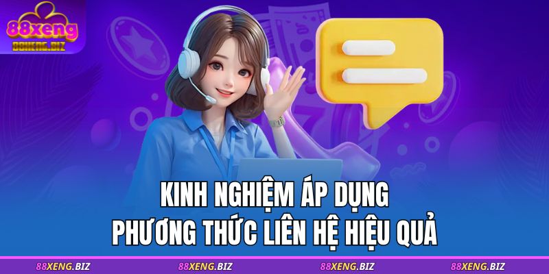 Phương Thức Liên Hệ 88XENG 3 Kinh nghiệm áp dụng phương thức liên hệ hiệu quả