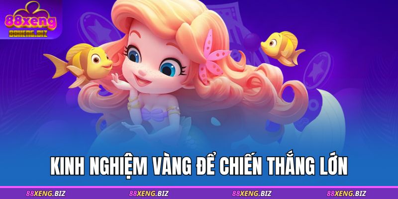 Bắn Cá Xèng 88XENG - Chiến Thuật Săn Cá Cùng Cao Thủ 4 Kinh nghiệm vàng để chiến thắng lớn