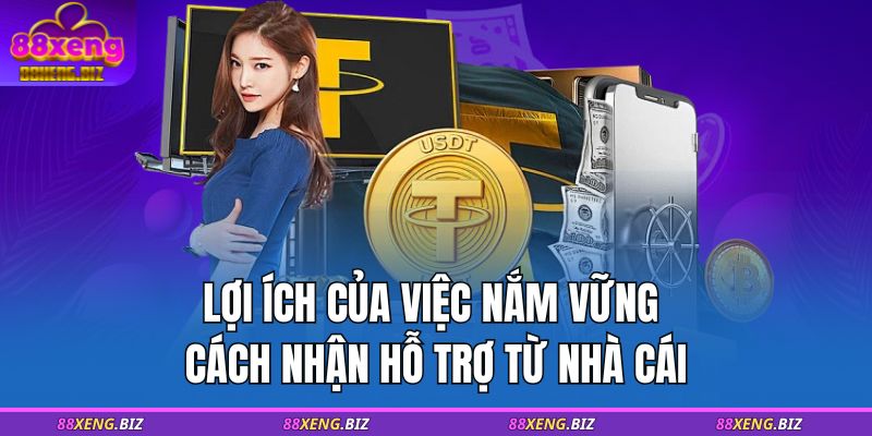 Lợi ích của việc nắm vững cách nhận hỗ trợ từ nhà cái