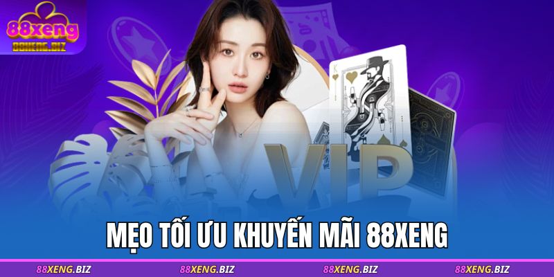 Mẹo tối ưu khuyến mãi 88XENG 