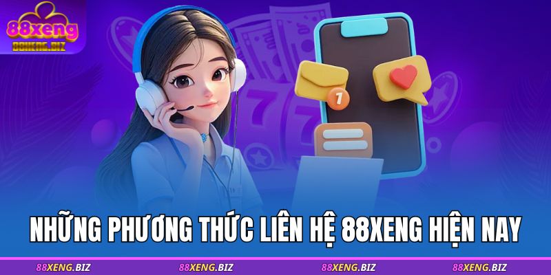 Phương Thức Liên Hệ 88XENG 2 Những phương thức liên hệ 88XENG hiện nay