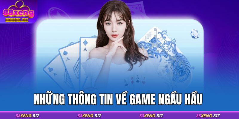 Cách Chơi Bài Ngầu Hầm: Hướng Dẫn Chi Tiết Từ A-Z 2 Những thông tin về game Ngầu Hầu