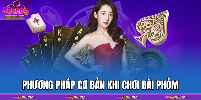 Phương pháp cơ bản khi chơi bài phỏm