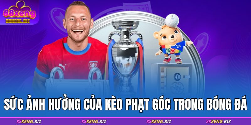 Kèo Phạt Góc - Dạng Kèo Phổ Biến, Dễ Thắng Lớn Tại 88XENG 2 Sức ảnh hưởng của kèo phạt góc trong bóng đá