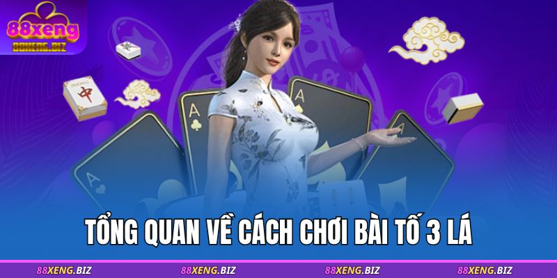 Tổng quan về cách chơi bài tố 3 lá