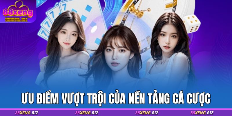 Giới Thiệu 88XENG 3 Ưu điểm vượt trội của nền tảng cá cược