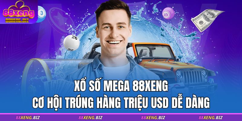 Xổ số Mega 88XENG - Cơ Hội Trúng Hàng Triệu USD 1 xổ số mega 88XENG